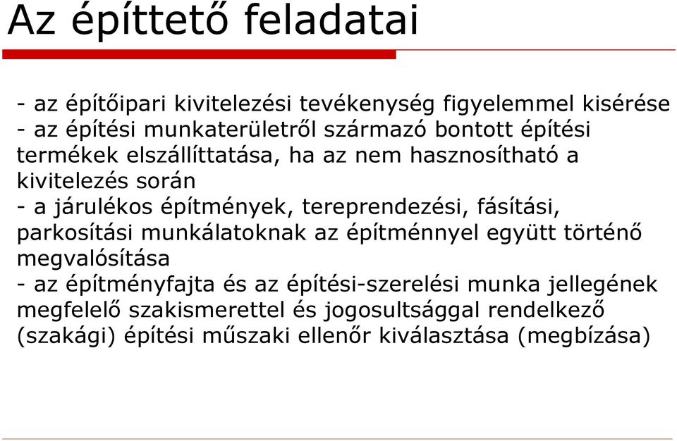 tereprendezési, fásítási, parkosítási munkálatoknak az építménnyel együtt történő megvalósítása - az építményfajta és az