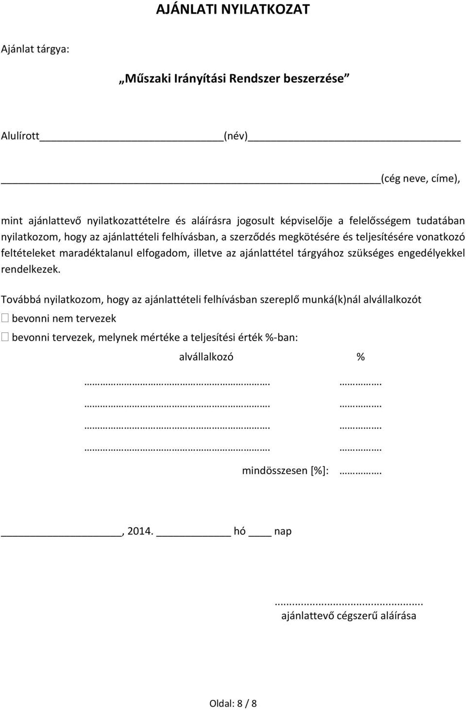 elfogadom, illetve az ajánlattétel tárgyához szükséges engedélyekkel rendelkezek.