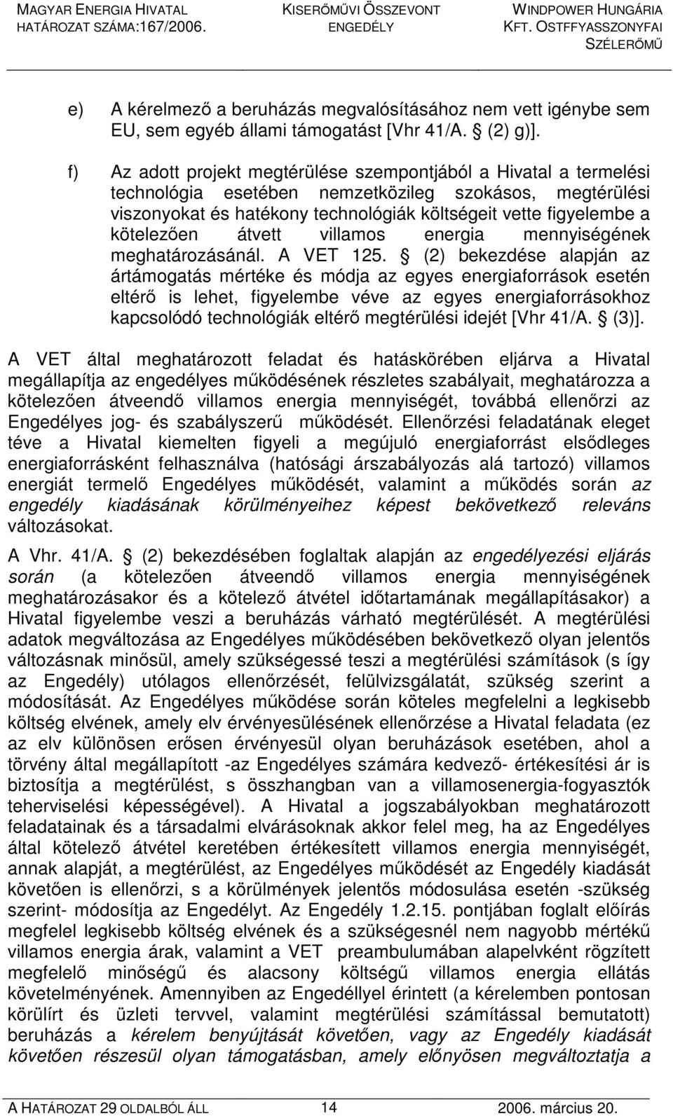 kötelezıen átvett villamos energia mennyiségének meghatározásánál. A VET 125.