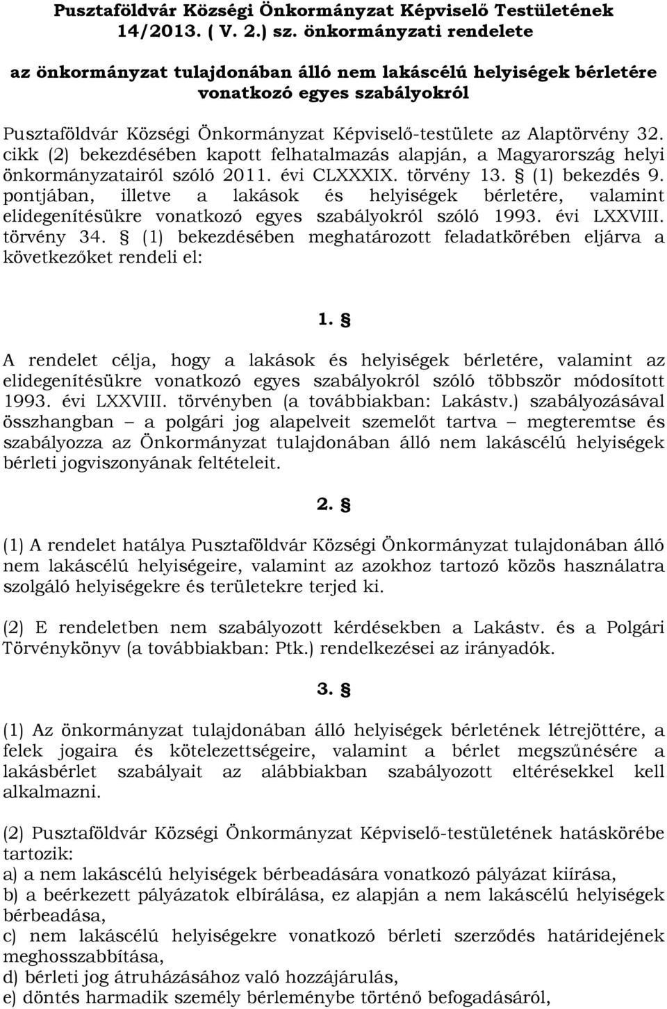 cikk (2) bekezdésében kapott felhatalmazás alapján, a Magyarország helyi önkormányzatairól szóló 2011. évi CLXXXIX. törvény 13. (1) bekezdés 9.