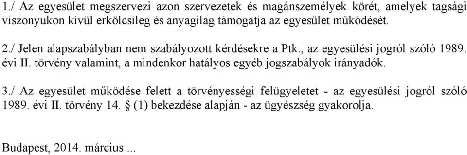 évi II. törvény valamint, a mindenkor hatályos egyéb jogszabályok irányadók. 3.