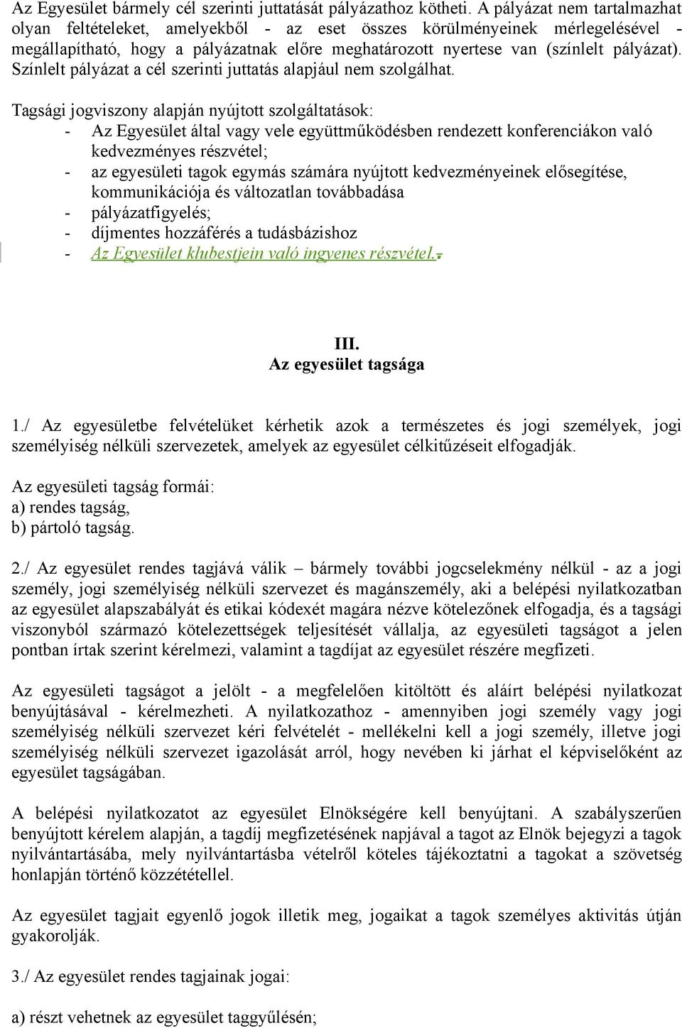 Színlelt pályázat a cél szerinti juttatás alapjául nem szolgálhat.