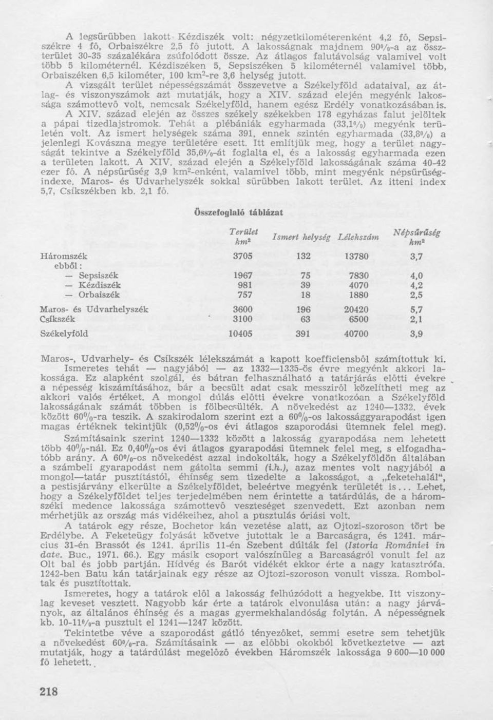 A vizsgált terület népességszámát összevetve a Székelyföld adataival, az átlag- és viszonyszámok azt mutatják, hogy a XIV.