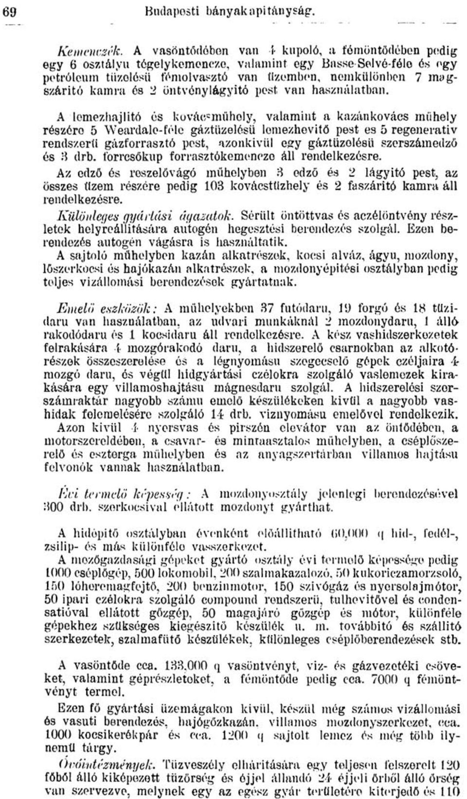 2 öntvénylágyitó pest van használatban.