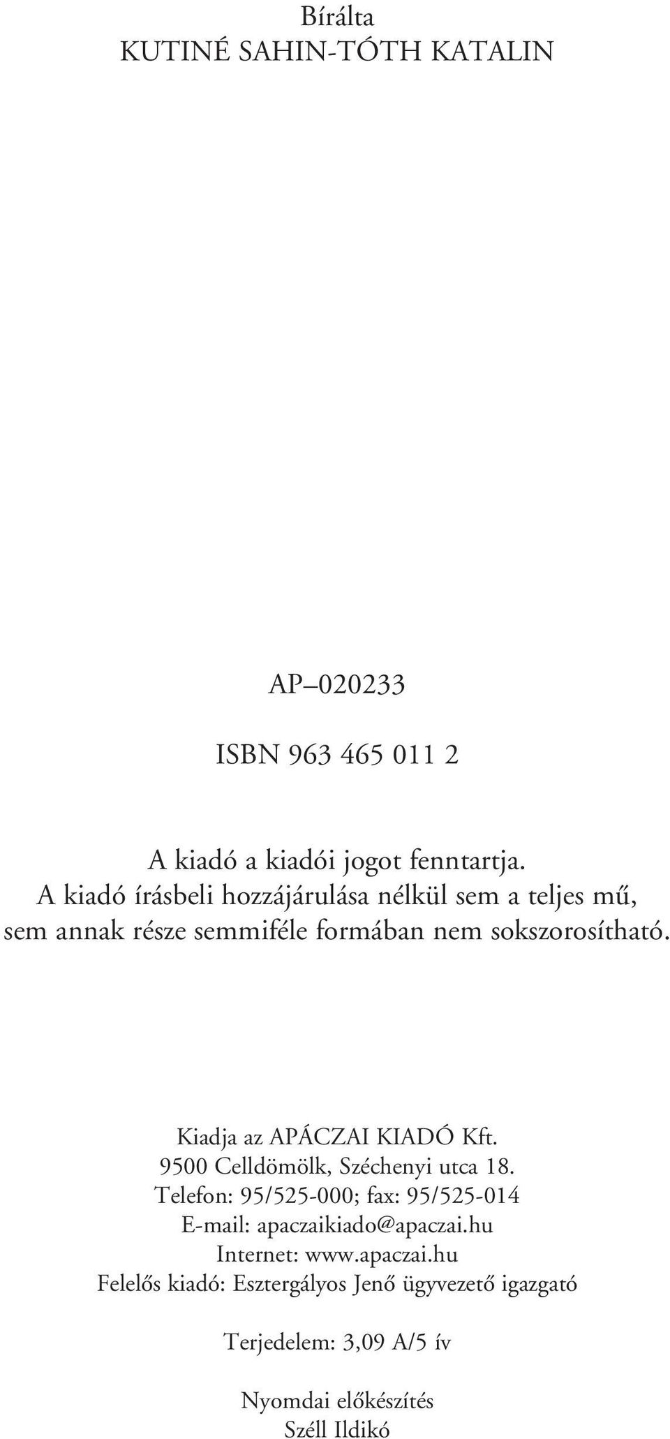 Kiadja az APÁCZAI KIADÓ Kft. 9500 Celldömölk, Széchenyi utca 18.