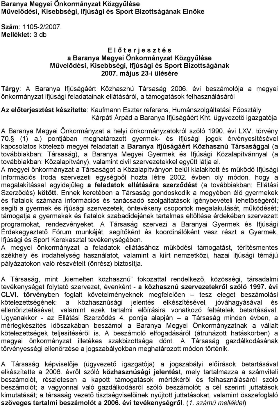 május 23-i ülésére Tárgy: A Baranya Ifjúságáért Közhasznú Társaság 2006.