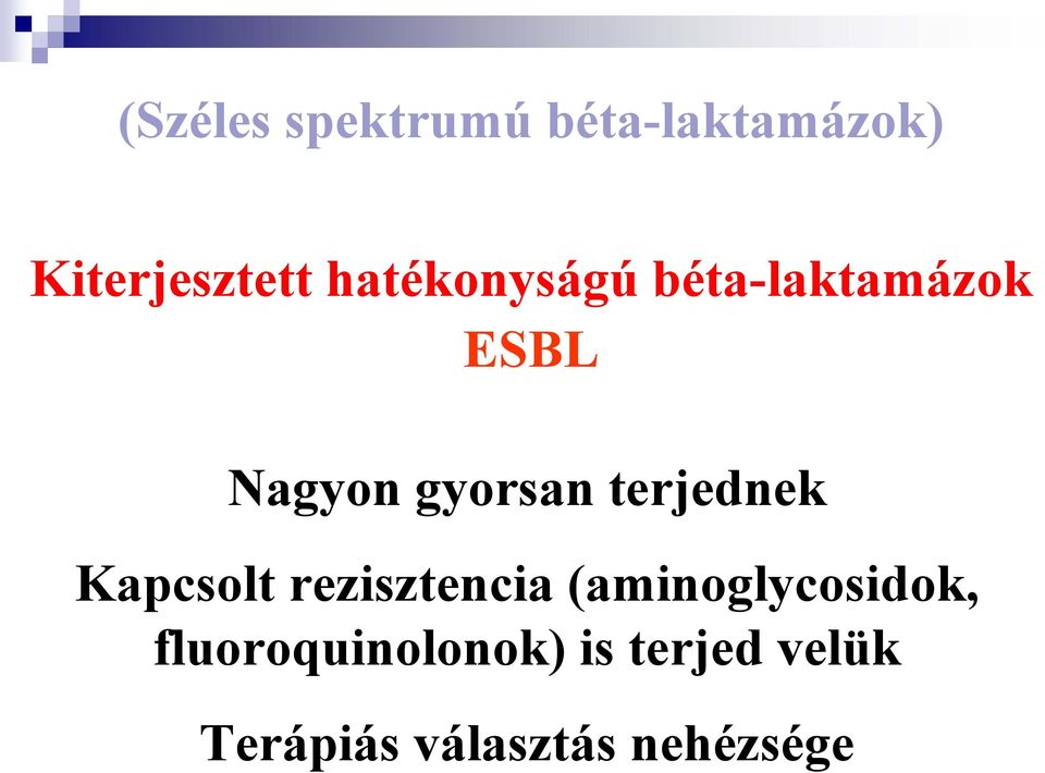 béta-laktamázok terjednek Kapcsolt rezisztencia (aminoglycosidok,