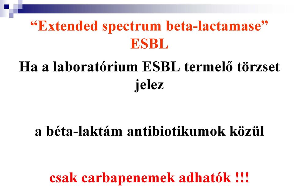 (TEM, SHV, CTX-M, GES) Citrobacter freundii (TEM, SHV, CTX-M) Serratia marcescens (BES) Proteus mirabilis (CTX-M, IRT, SHV) Salmonella spp (CTX-M,