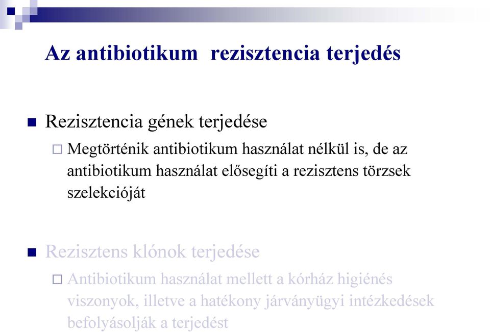 törzsek szelekcióját Rezisztens klónok terjedése Antibiotikum használat mellett a