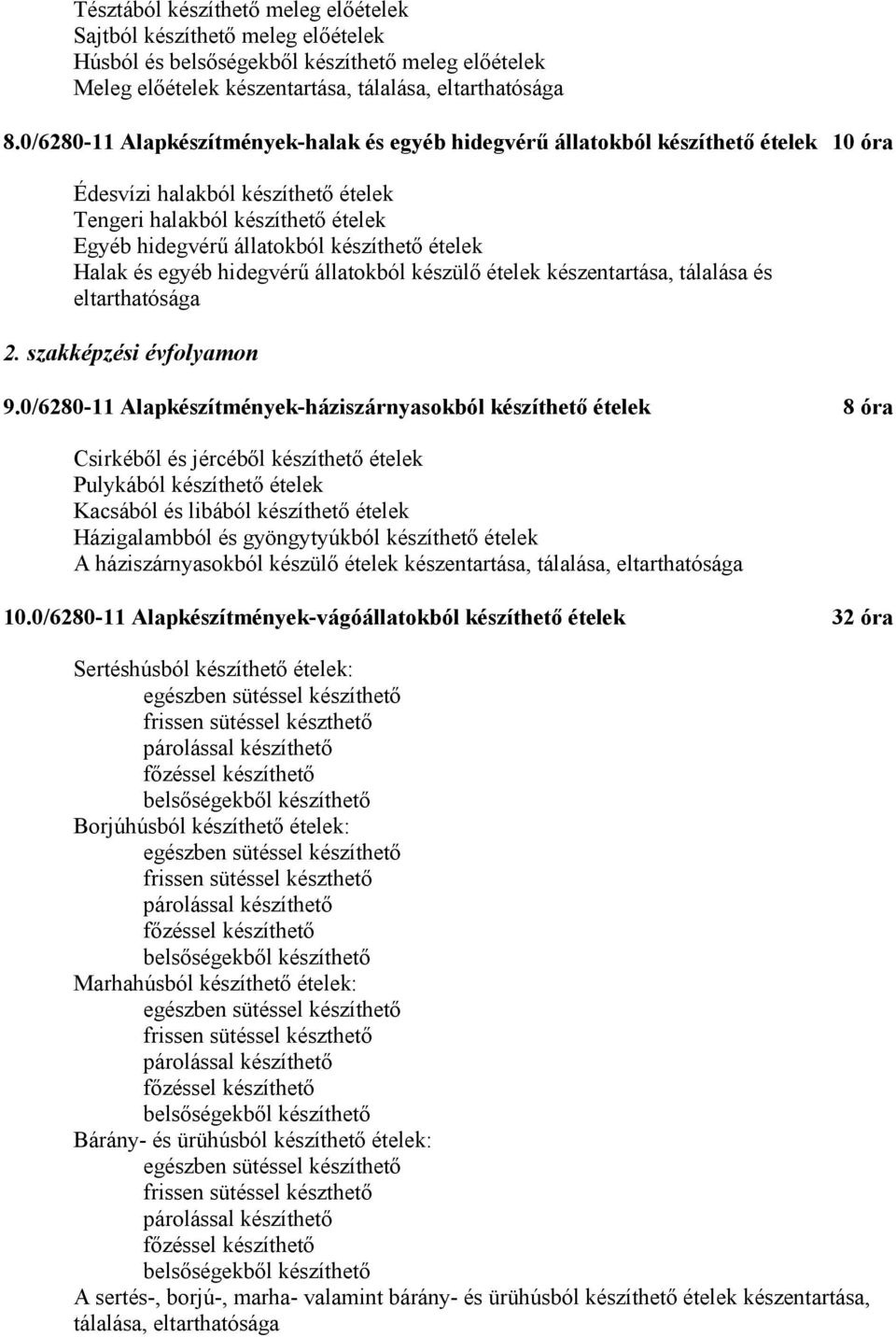 ételek Halak és egyéb hidegvérű állatokból készülő ételek készentartása, tálalása és eltarthatósága 2. szakképzési évfolyamon 9.