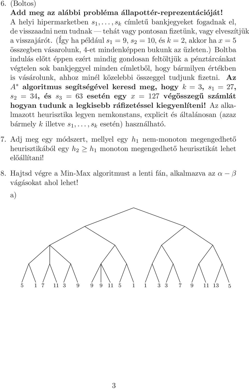 (Így ha például s 1 = 9, s 2 = 10, és k = 2, akkor ha x = 5 összegben vásarolunk, 4-et mindenképpen bukunk az üzleten.