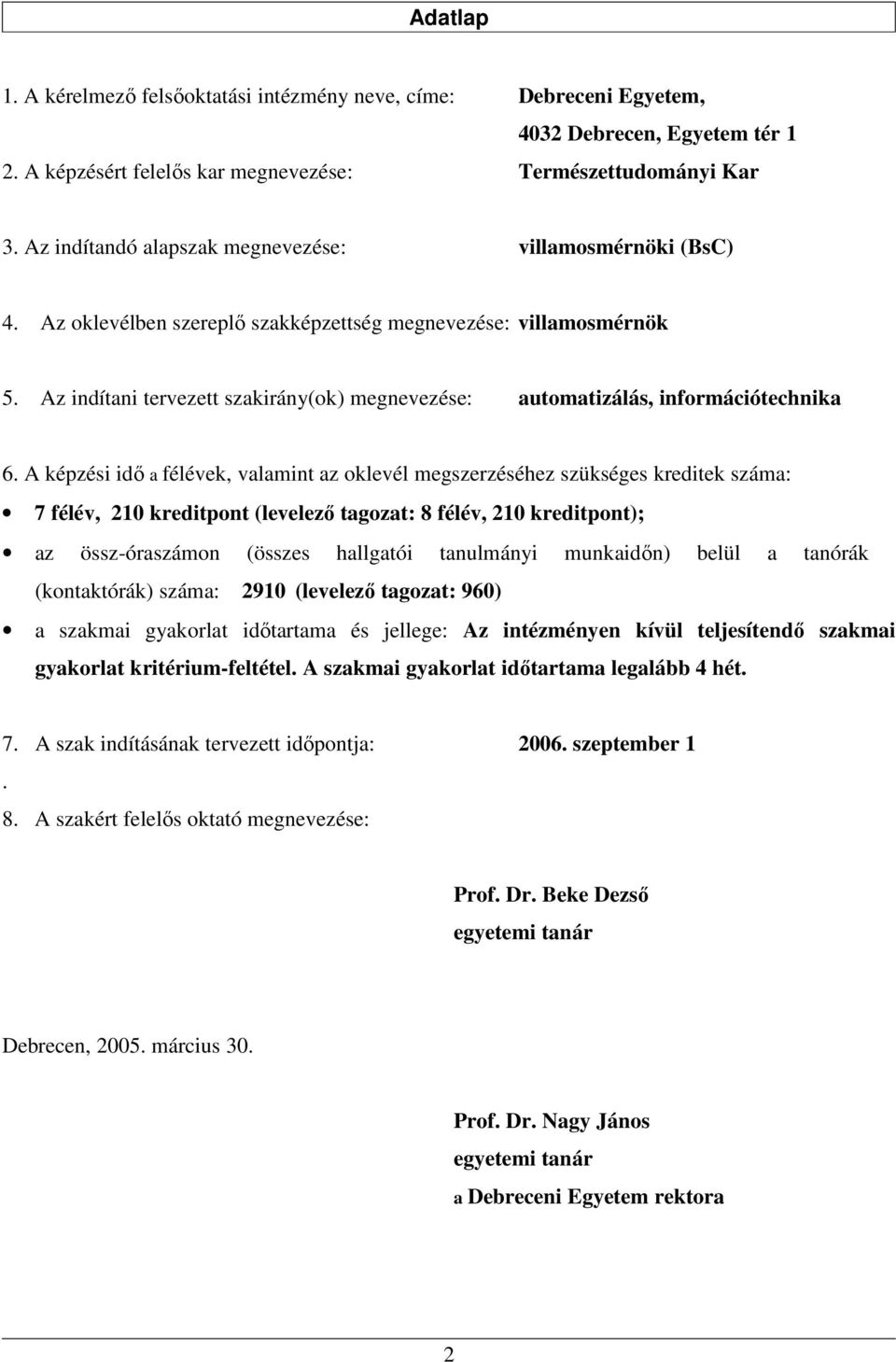 Az indítani tervezett szakirány(ok) megnevezése: automatizálás, információtechnika 6.