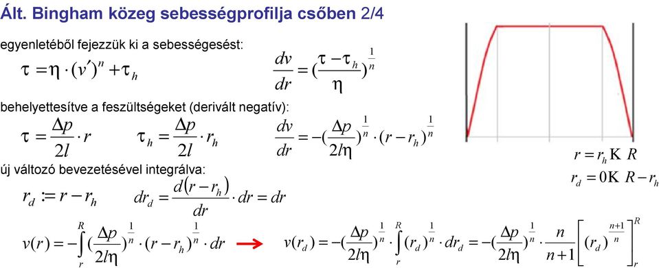 változó bevezetésével itegálva: = p 2 l := d v( R p = ( 2lη τ = p 2 l ( ( d dd = d