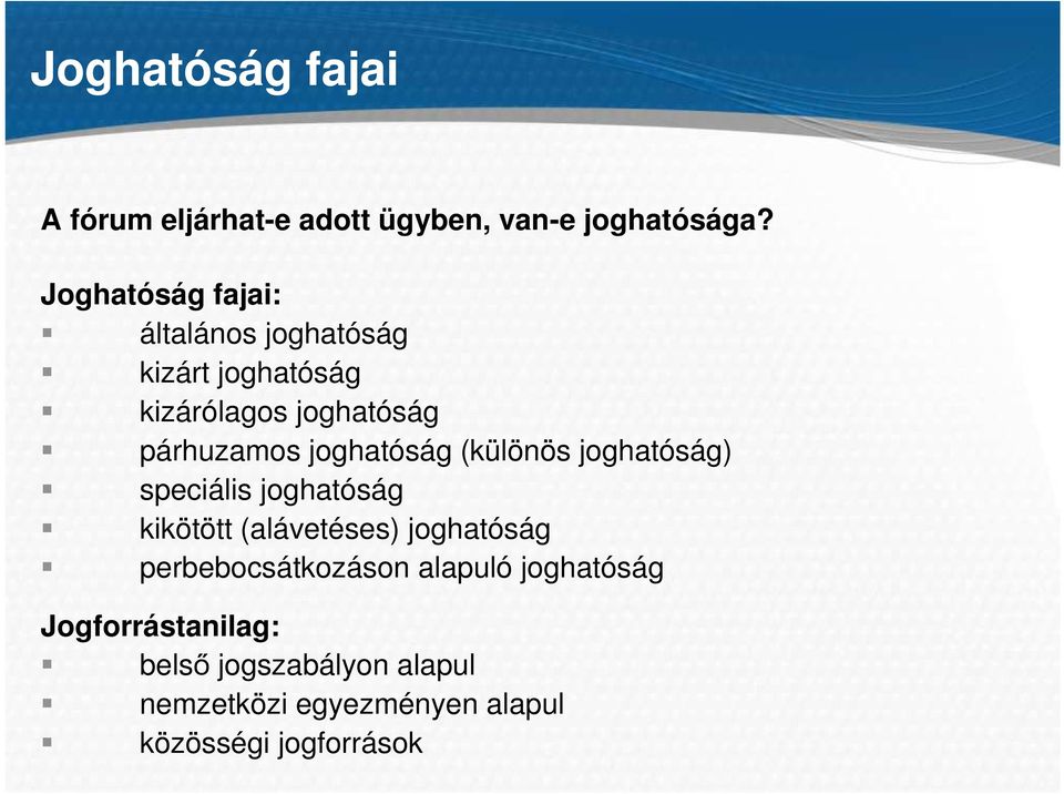 joghatóság (különös joghatóság) speciális joghatóság kikötött (alávetéses) joghatóság