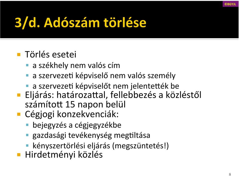 közléstől számíto< 15 napon belül Cégjogi konzekvenciák: bejegyzés a cégjegyzékbe