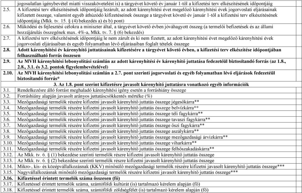 összege a tárgyévet követő év január 1-től a kifizetési terv elkészítésének időpontjáig (Mkk. tv. 15. (4) bekezdés a) és b) pont) 2.6.