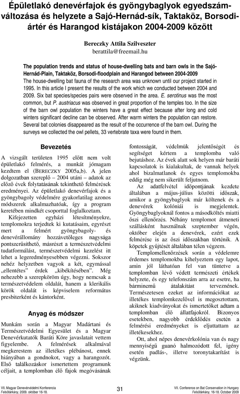 research area was unknown until our project started in 1995. In this article I present the results of the work which we conducted between 24 and 29.