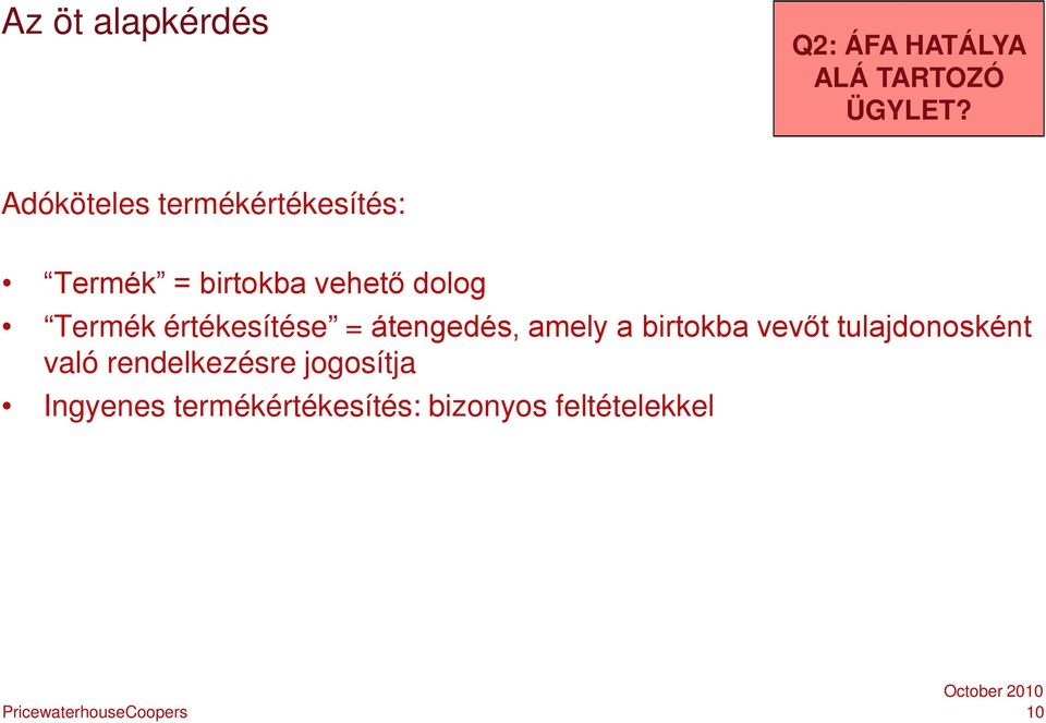 Termék értékesítése = átengedés, amely a birtokba vevőt