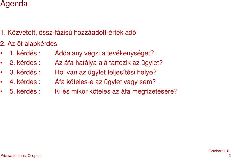 kérdés : Az áfa hatálya alá tartozik az ügylet? 3.