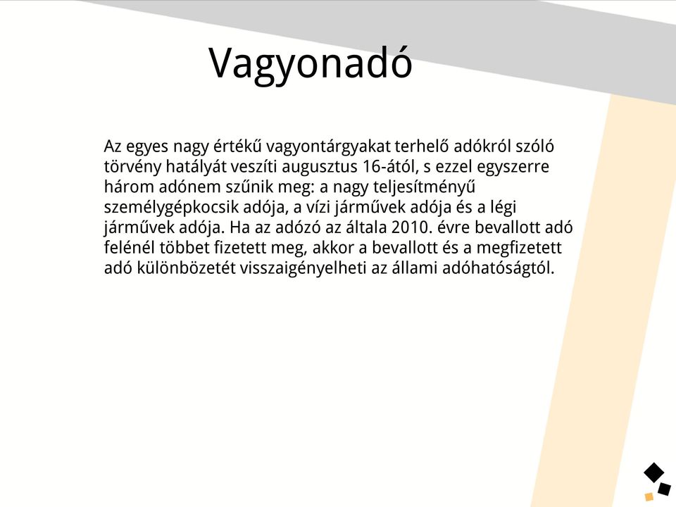 járművek adója és a légi járművek adója. Ha az adózó az általa 2010.