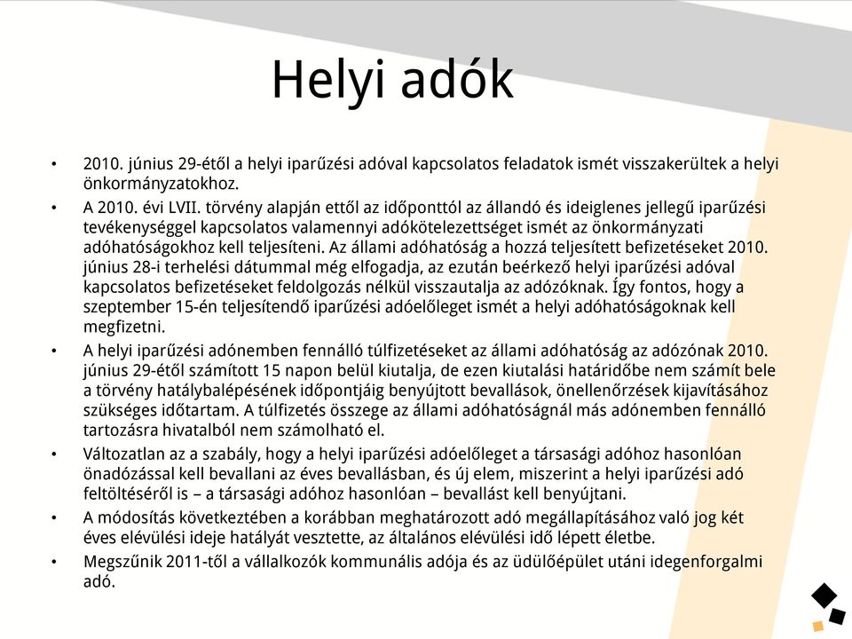 Az állami adóhatóság a hozzá teljesített befizetéseket 2010.