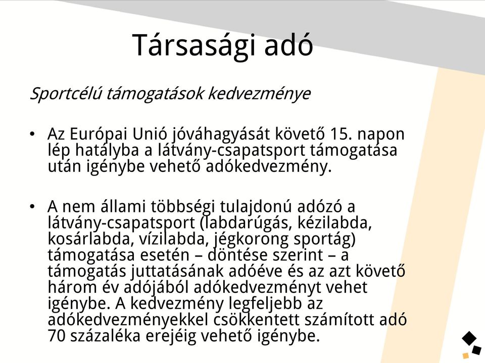 A nem állami többségi tulajdonú adózó a látvány-csapatsport (labdarúgás, kézilabda, kosárlabda, vízilabda, jégkorong sportág)