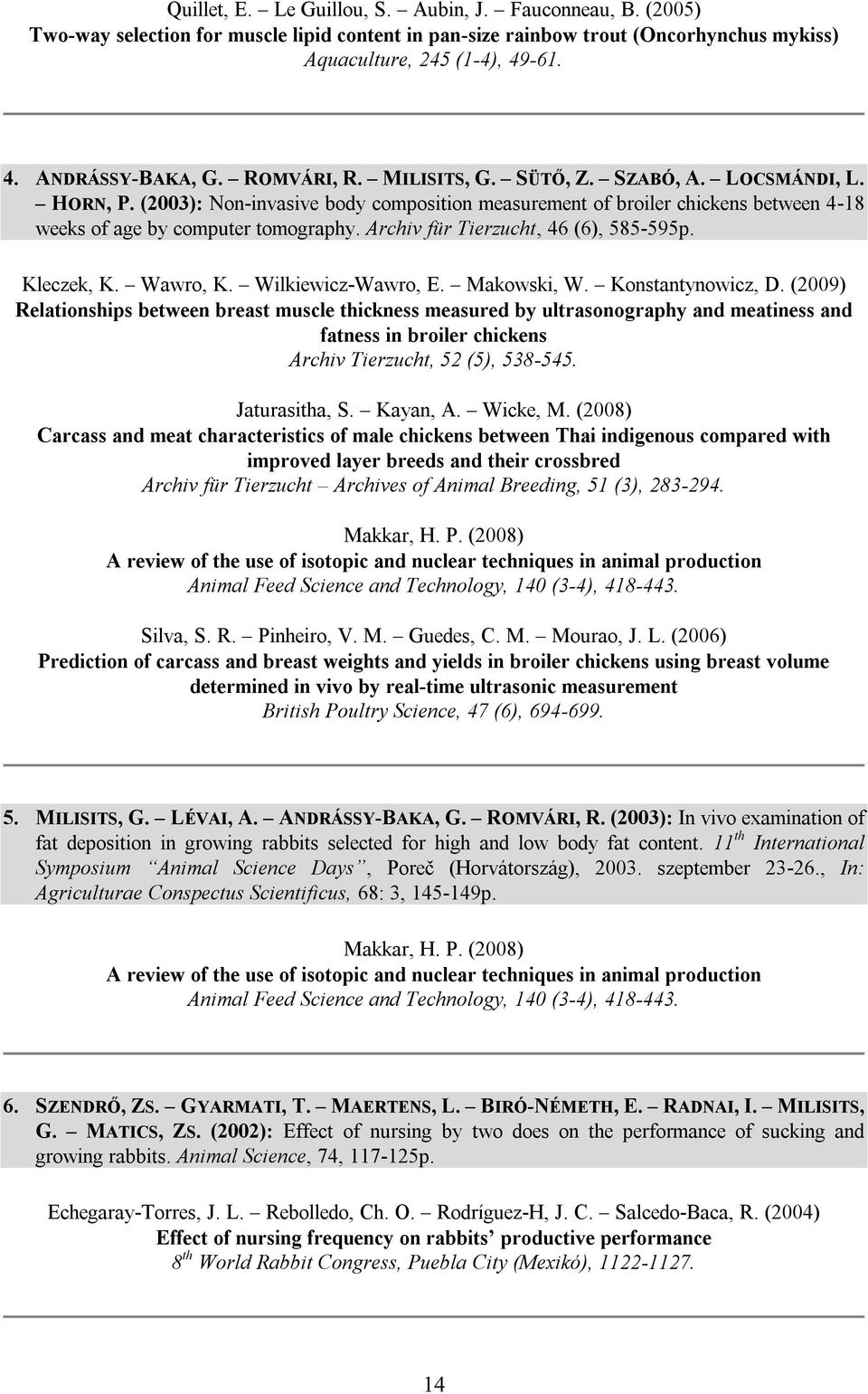 Archiv für Tierzucht, 46 (6), 585-595p. Kleczek, K. Wawro, K. Wilkiewicz-Wawro, E. Makowski, W. Konstantynowicz, D.