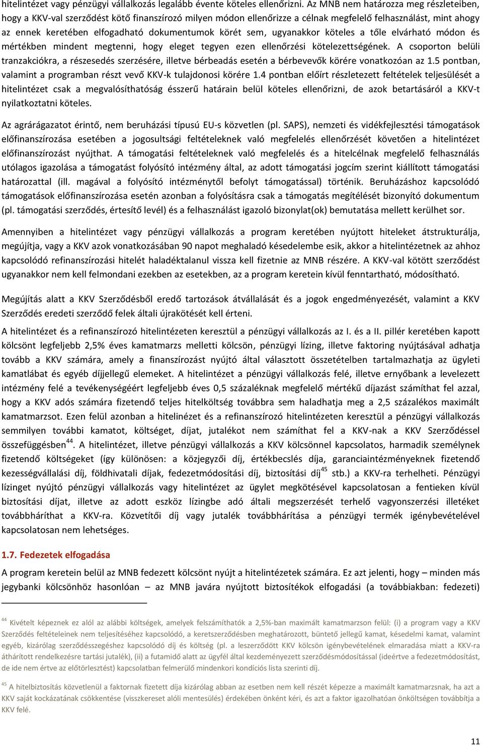 körét sem, ugyanakkor köteles a tőle elvárható módon és mértékben mindent megtenni, hogy eleget tegyen ezen ellenőrzési kötelezettségének.