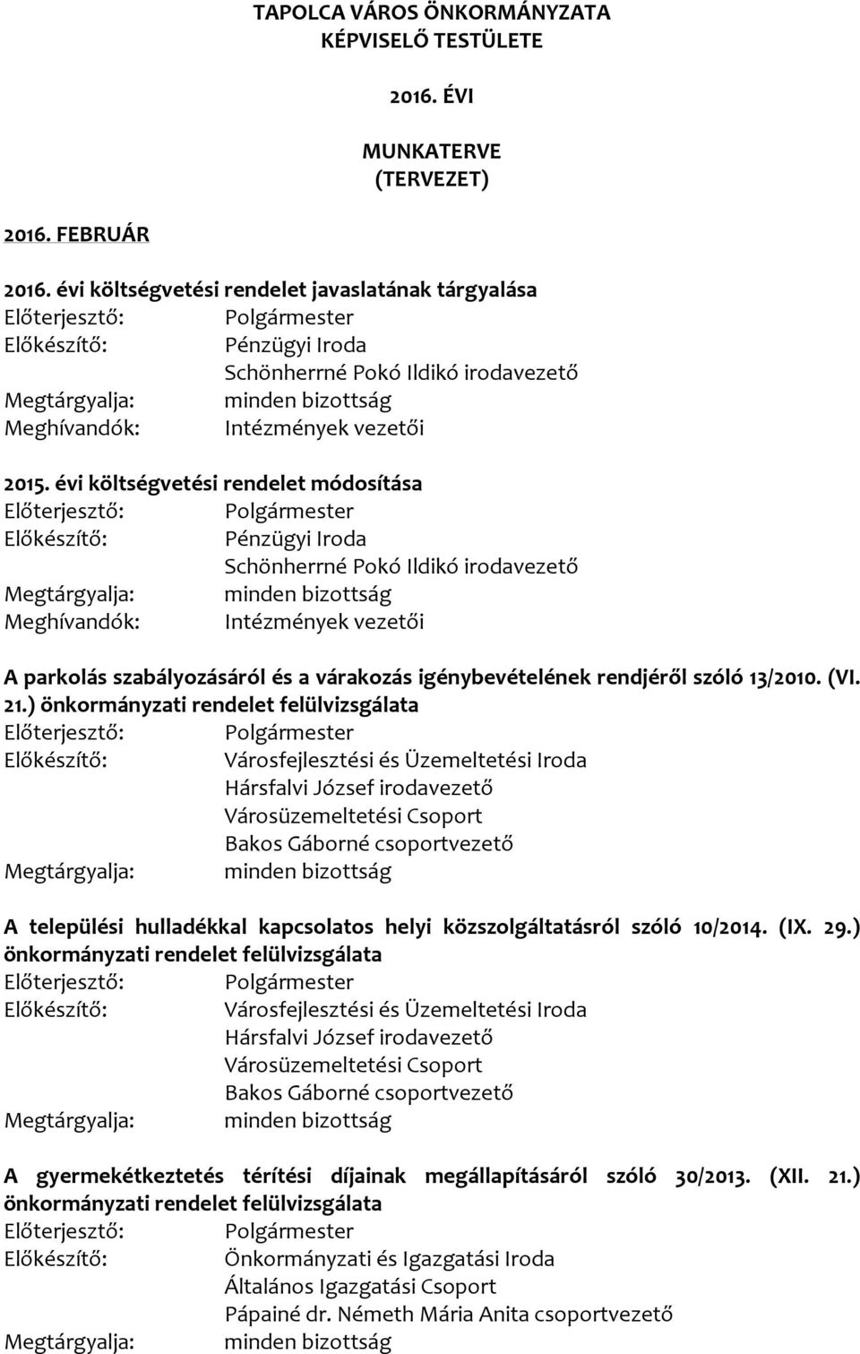 ) önkormányzati rendelet felülvizsgálata A települési hulladékkal kapcsolatos helyi közszolgáltatásról szóló 10/2014. (IX. 29.