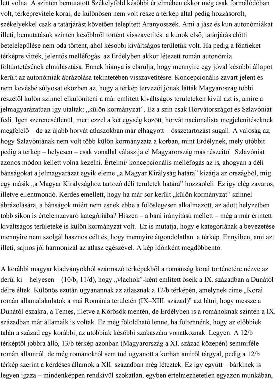 tatárjárást követően telepített Aranyosszék.
