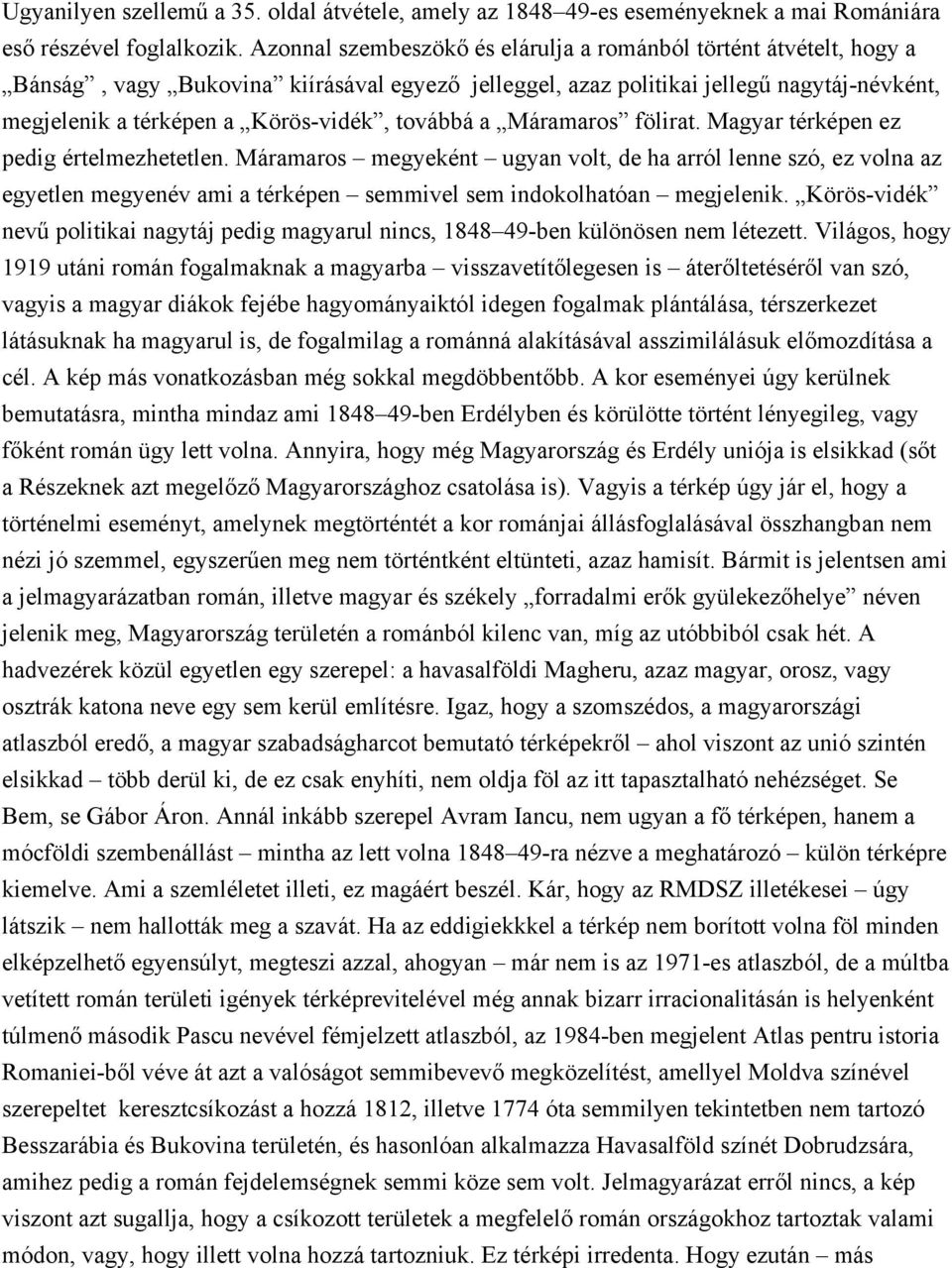 továbbá a Máramaros fölirat. Magyar térképen ez pedig értelmezhetetlen.