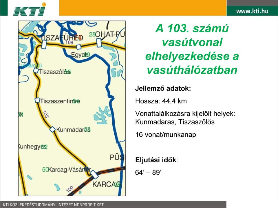 vasúthálózatban Jellemző adatok: Hossza: 44,4