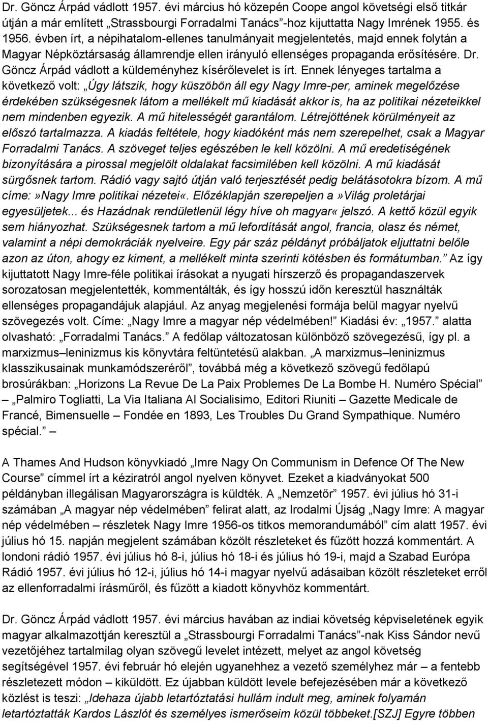 Göncz Árpád vádlott a küldeményhez kísérőlevelet is írt.