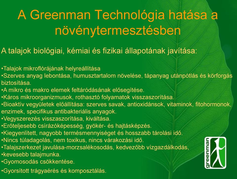 Bioaktív vegyületek előállítása: szerves savak, antioxidánsok, vitaminok, fitohormonok, enzimek, specifikus antibakteriális anyagok. Vegyszerezés visszaszorítása, kiváltása.