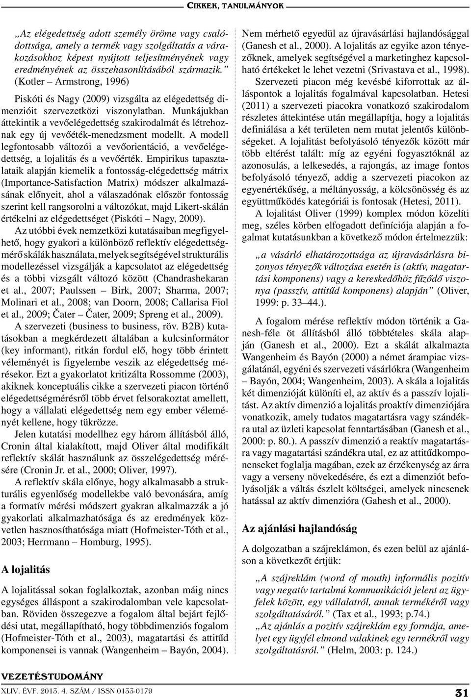 Munkájukban áttekintik a vevőelégedettség szakirodalmát és létrehoznak egy új vevőéték-menedzsment modellt.