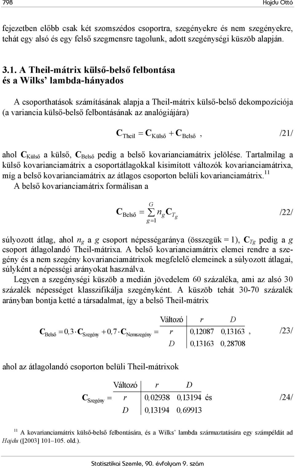 CTheil = CKülső + C Belső, /21/ ahol C Külső a külső, C Belső pedig a belső kovarianciamátrix jelölése.