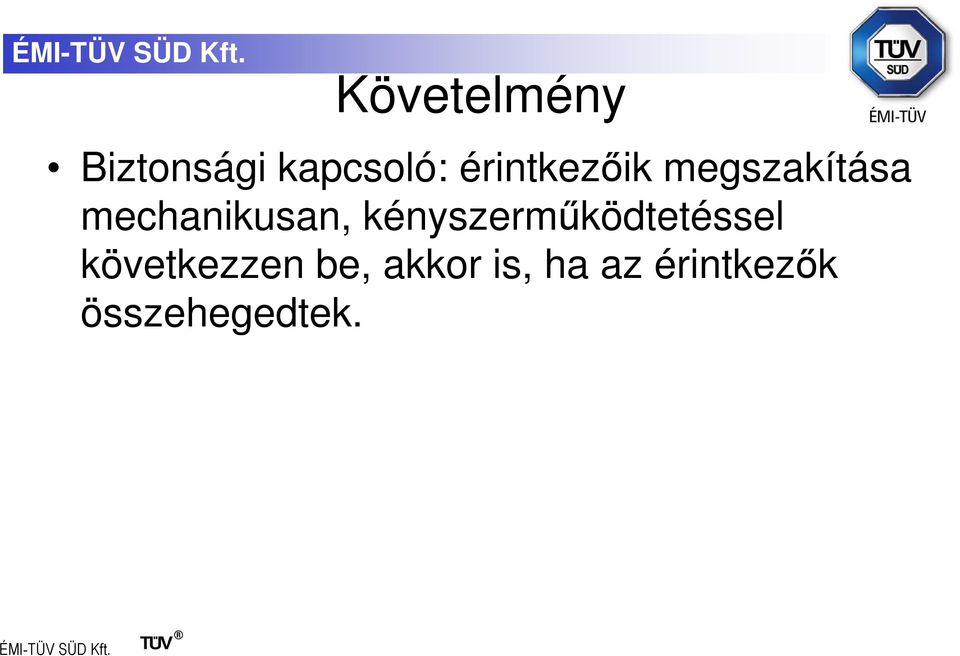 mechanikusan, kényszerműködtetéssel