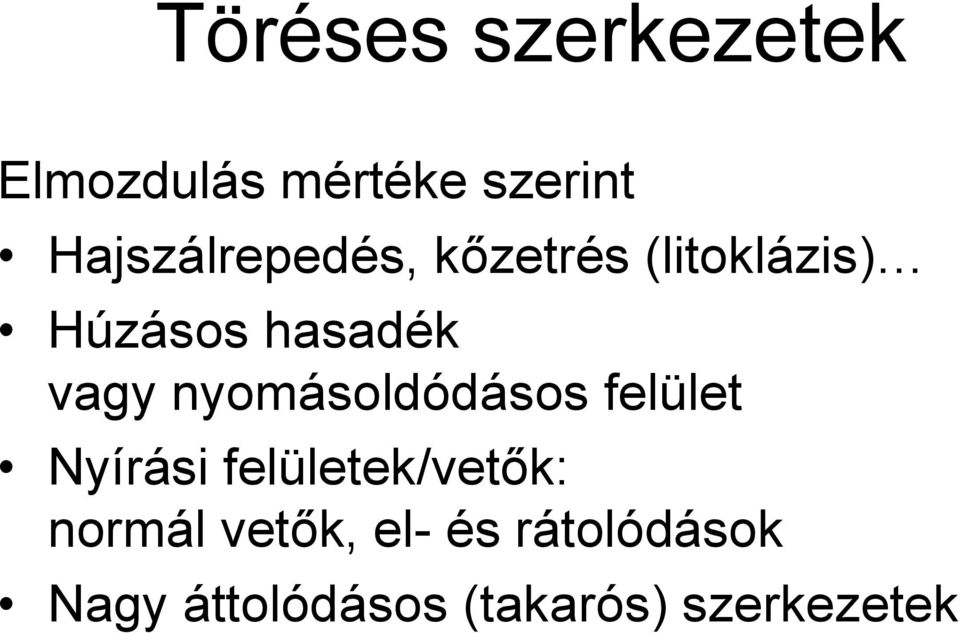 vagy nyomásoldódásos felület Nyírási felületek/vetők: