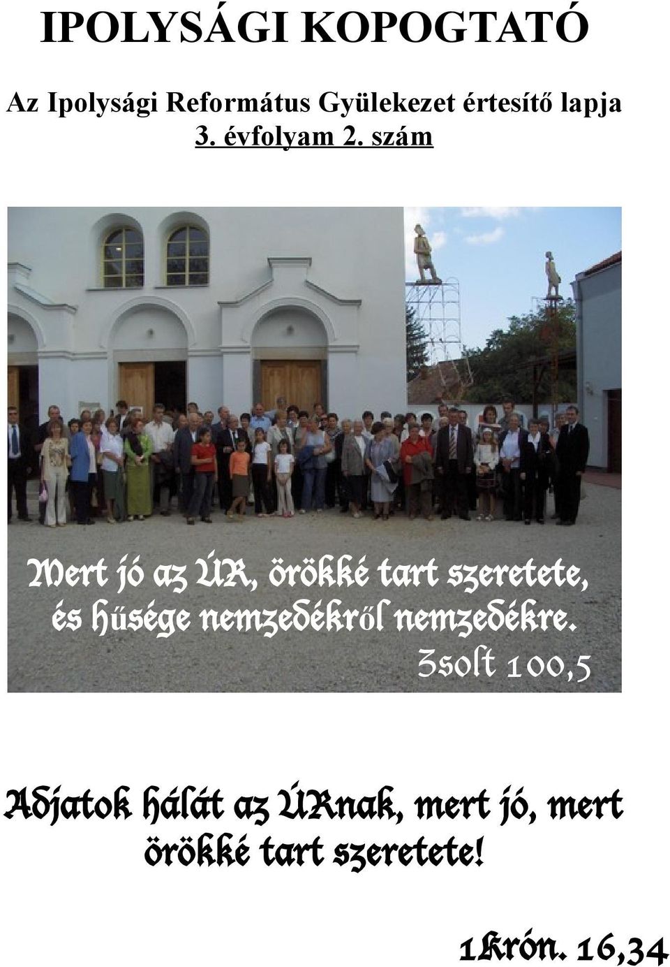 szám Mert jó az ÚR, örökké tart szeretete, és hűsége