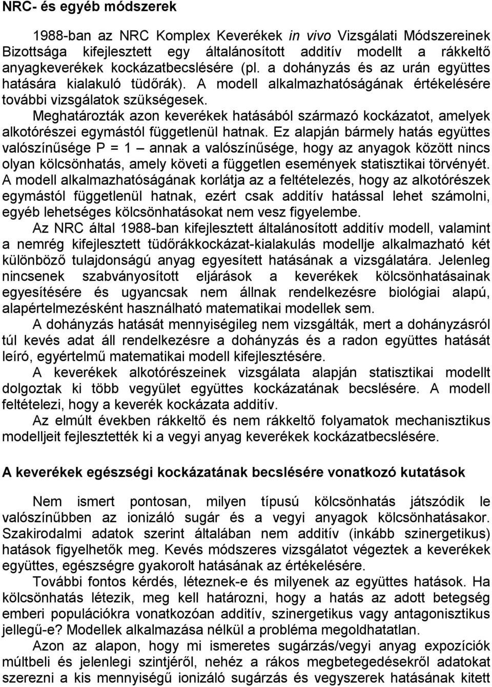 Meghatározták azon keverékek hatásából származó kockázatot, amelyek alkotórészei egymástól függetlenül hatnak.