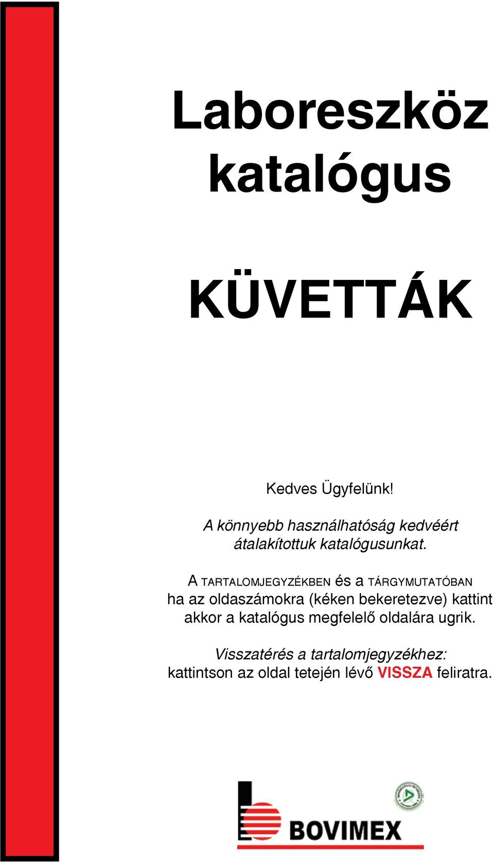 A tartalomjegyzékben és a tárgymutatóban ha az oldaszámokra (kéken bekeretezve)