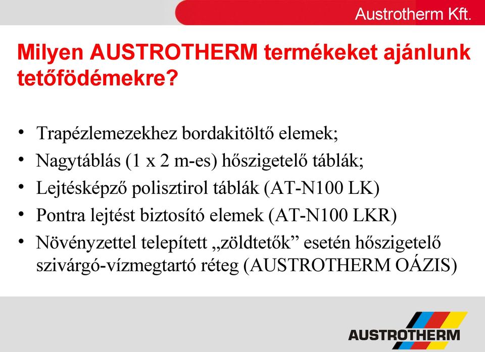 Lejtésképző polisztirol táblák (AT-N100 LK) Pontra lejtést biztosító elemek