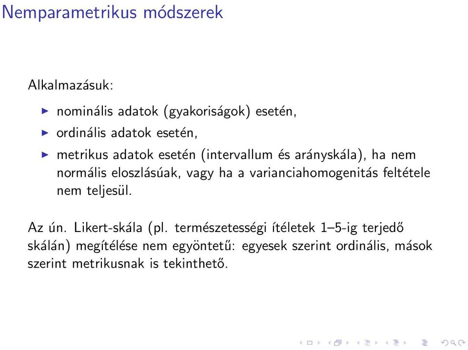 varianciahomogenitás feltétele nem teljesül. Az ún. Likert-skála (pl.