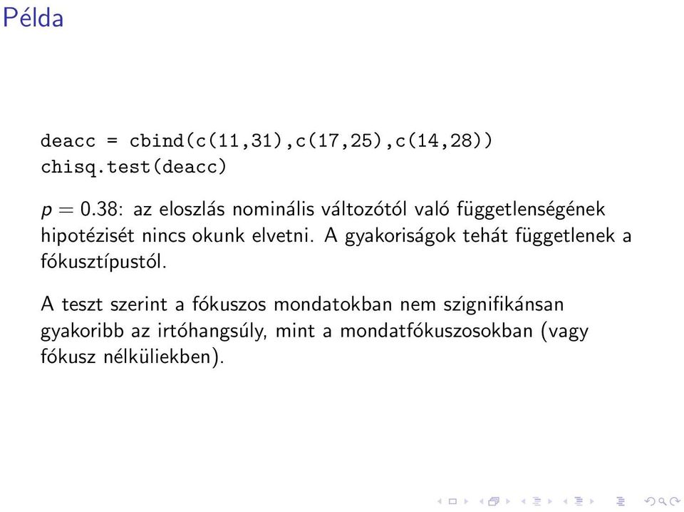 elvetni. A gyakoriságok tehát függetlenek a fókusztípustól.