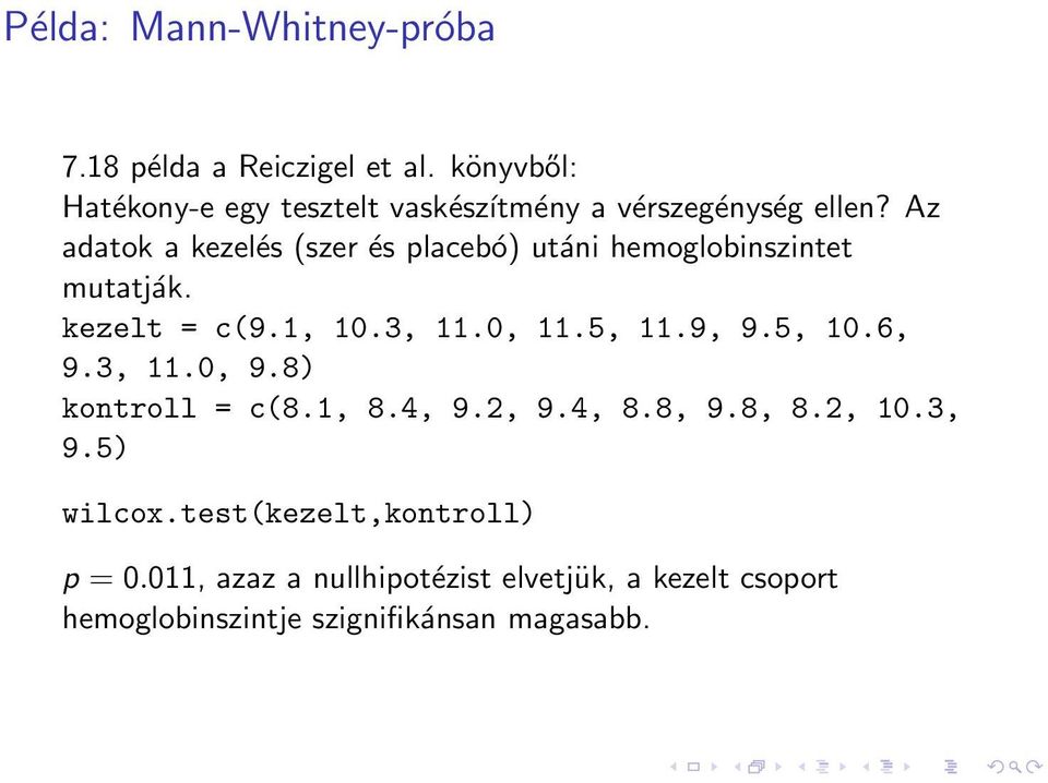 Az adatok a kezelés (szer és placebó) utáni hemoglobinszintet mutatják. kezelt = c(9.1, 10.3, 11.0, 11.5, 11.9, 9.