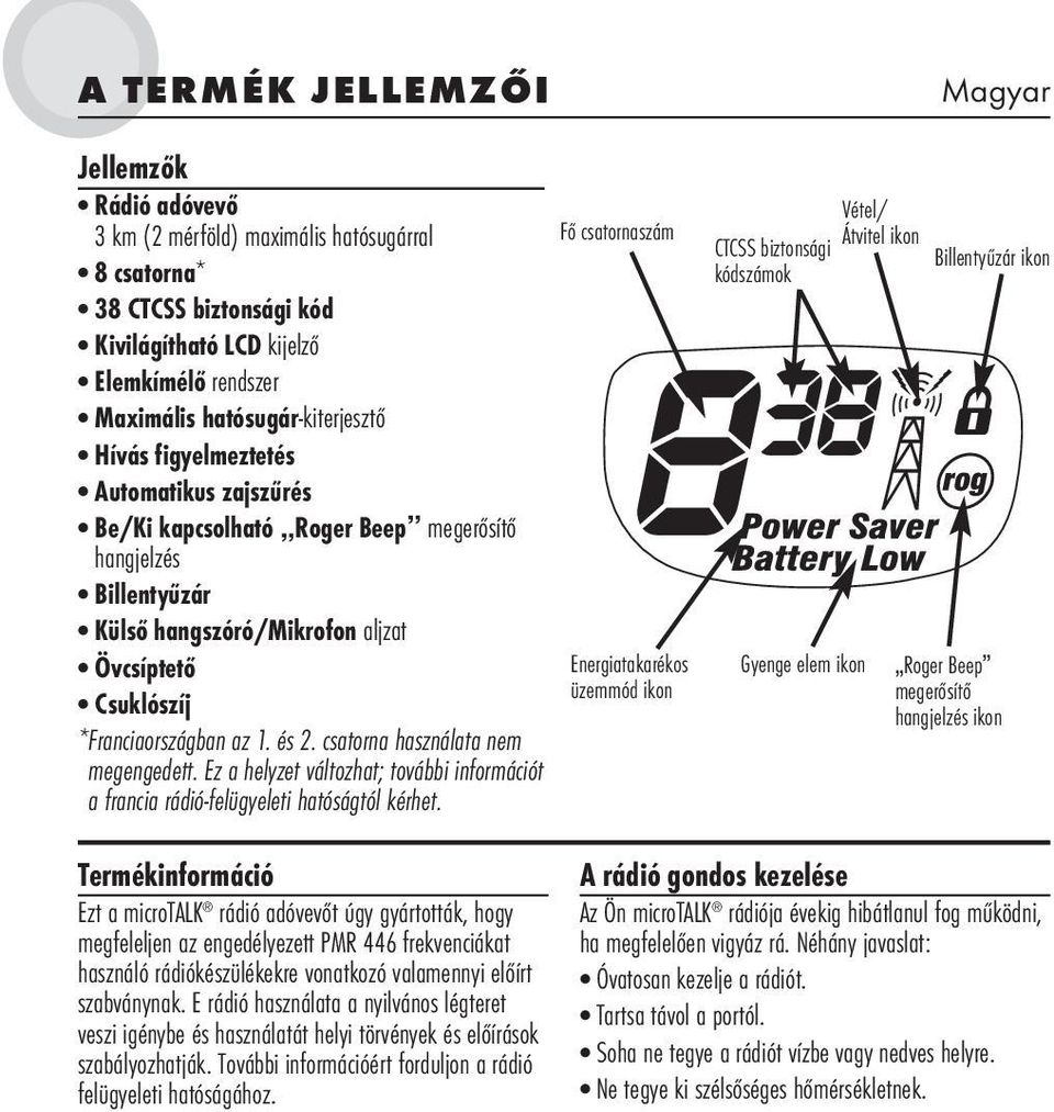 csatorna használata nem megengedett. Ez a helyzet változhat; további információt a francia rádió-felügyeleti hatóságtól kérhet.