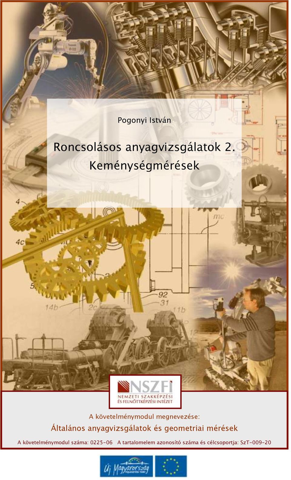 anyagvizsgálatok és geometriai mérések A követelménymodul