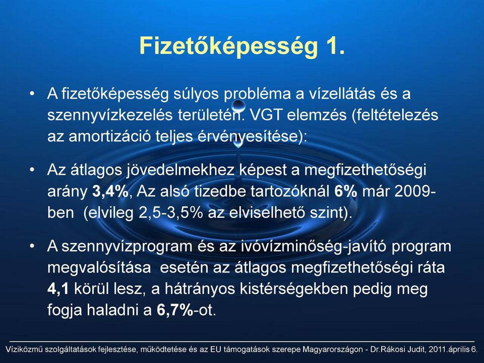 3,4%, Az alsó tizedbe tartozóknál 6% már 2009- ben (elvileg 2,5-3,5% az elviselhető szint).