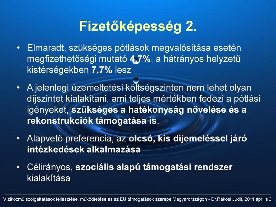 7,7% lesz A jelenlegi üzemeltetési költségszinten nem lehet olyan díjszintet kialakítani, ami teljes mértékben fedezi a