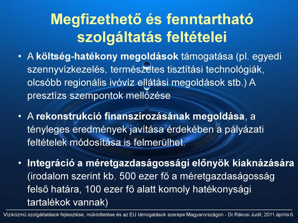 ) A presztízs szempontok mellőzése A rekonstrukció finanszírozásának megoldása, a tényleges eredmények javítása érdekében a pályázati